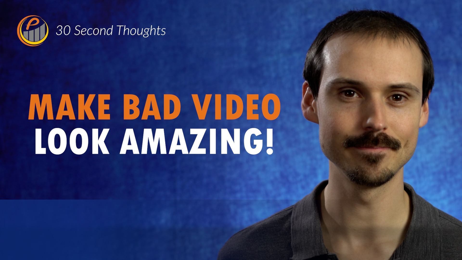 Make Bad Video Look Amazing!